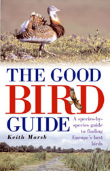 THE GOOD BIRD GUIDE. A SPECIES-BY-SPECIES GUIDE TO FINDING EUROPE'S BEST BIRDS 1