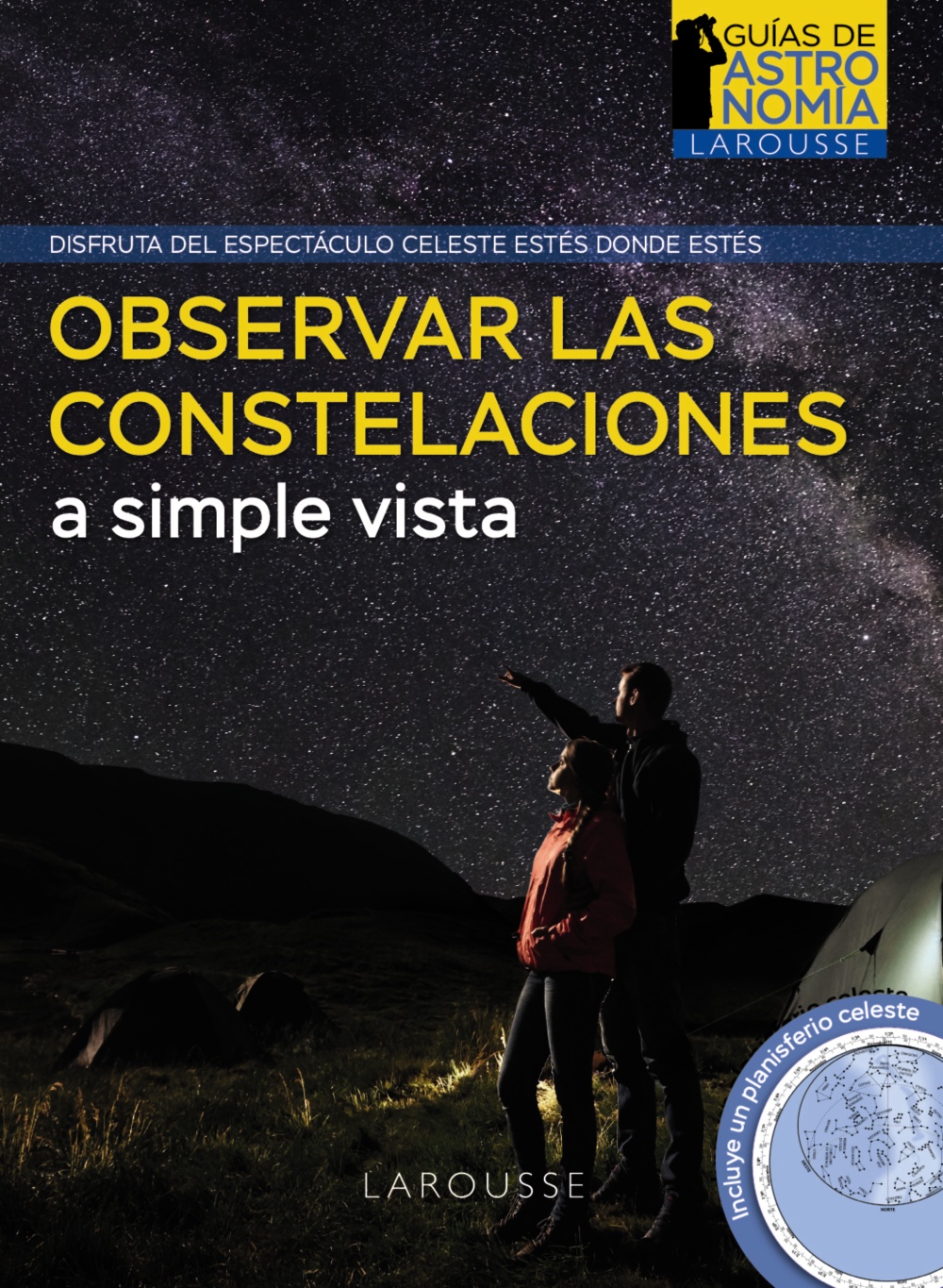 OBSERVAR LAS CONSTELACIONES A SIMPLE VISTA. LEE EL CIELO Y LOCALIZA FACILMENTE LAS PRINCIPALES CONSTELACIONES A SIMPLE VISTA. INCLUYE UN PLANISFERIO C 1
