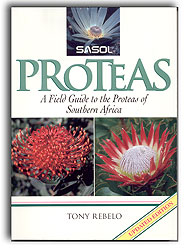 SASOL. PROTEAS. A FIELD GUIDE TO THE PROTEAS OF SOUTHERN AFRICA