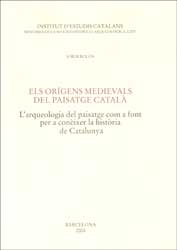 ELS ORÍGENS MEDIEVALS DEL PAISATGE CATALÀ. L\'ARQUEOLOGIA DEL PAISATGE COM A FONT PER A CONÈIXER LA HISTÒRIA DE CATALUNYA  1