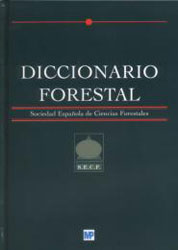 DICCIONARIO FORESTAL. SOCIEDAD ESPAÑOLA DE CIENCIAS FORESTALES 1