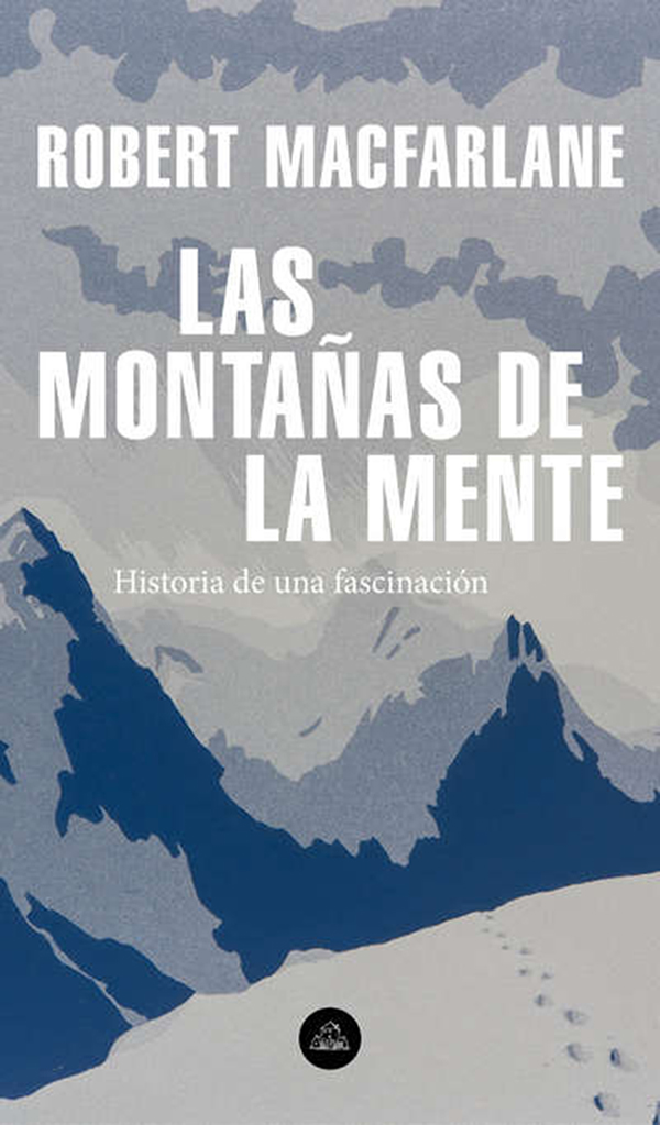 LAS MONTAÑAS DE LA MENTE. HISTORIA DE UNA FASCINACIÓN 1