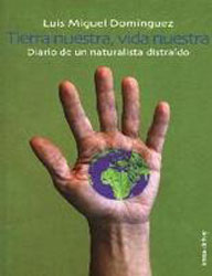 TIERRA NUESTRA, VIDA NUESTRA. DIARIO DE UN NATURALISTA DISTRAIDO 1