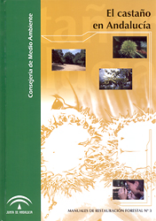 EL CASTAÑO EN ANDALUCIA. MANUALES DE RESTAURACIÓN FORESTAL Nº 3