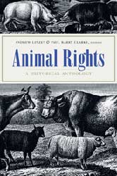 ANIMAL RIGHTS A HISTORICAL ANTHOLOGY 1
