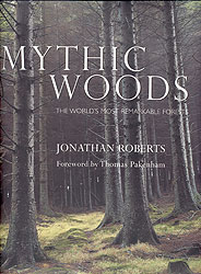 MYTHIC WOODS. THE WORLD'S MOST REMARKABLE FORESTS 1