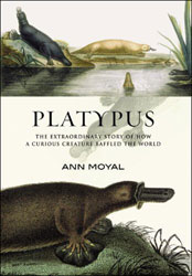 PLATYPUS. THE EXTRAORDINARY STORY OF HOW A CURIOUS CREATURE BAFFLED THE WORLD 1