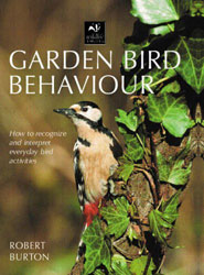 GARDEN BIRD BEHAVIOUR. HOW TO RECOGNIZE AND INTERPRET EVERYDAY BIRD ACTIVITIES 1
