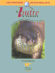 LA LOUTRE D'EUROPE. DESCRIPTION, RÉPARTITION, HABITAT, MOEURS, OBSERVATION... 1