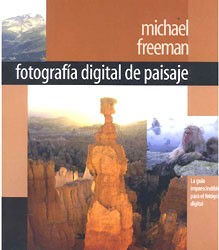 FOTOGRAFÍA DIGITAL DE PAISAJE. LA GUÍA IMPRESCINDIBLE PARA EL FOTÓGRAFO DIGITAL 1