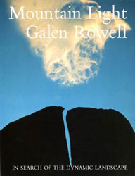 GALEN ROWELL  MOUNTAIN LIGHT. IN SEARCH OF THE DYNAMIC LANDSCAPE