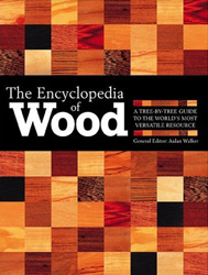 THE ENCYCLOPEDIA OF WOOD . A TREE-BY-TREE GUIDE TO THE WORLD'S MOST VERSATILE RESOURCE
