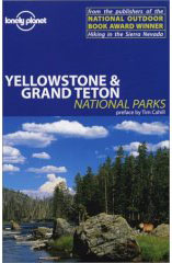 LONELY PLANET. YELLOWSTONE & GRAND TETON NATIONAL PARKS