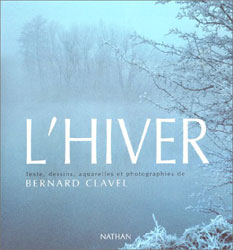 L'HIVER, TEXTE, DESSINS, AQUARELLES ET PHOTOGRAPHIES DE BERNARD CLAVEL