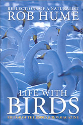 LIFE WITH BIRDS. REFLECTIONS OF A NATURALIST ROB HUME 1