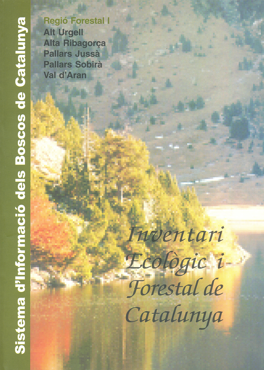 INVENTARI ECOLÒGIC I FORESTAL DE CATALUNYA. REGIÓ I. ALT URGELL, ALTA RIBAGORÇA, PALLARS JUSSÀ, PALLARS SOBIRÀ , VAL D'ARAN 1