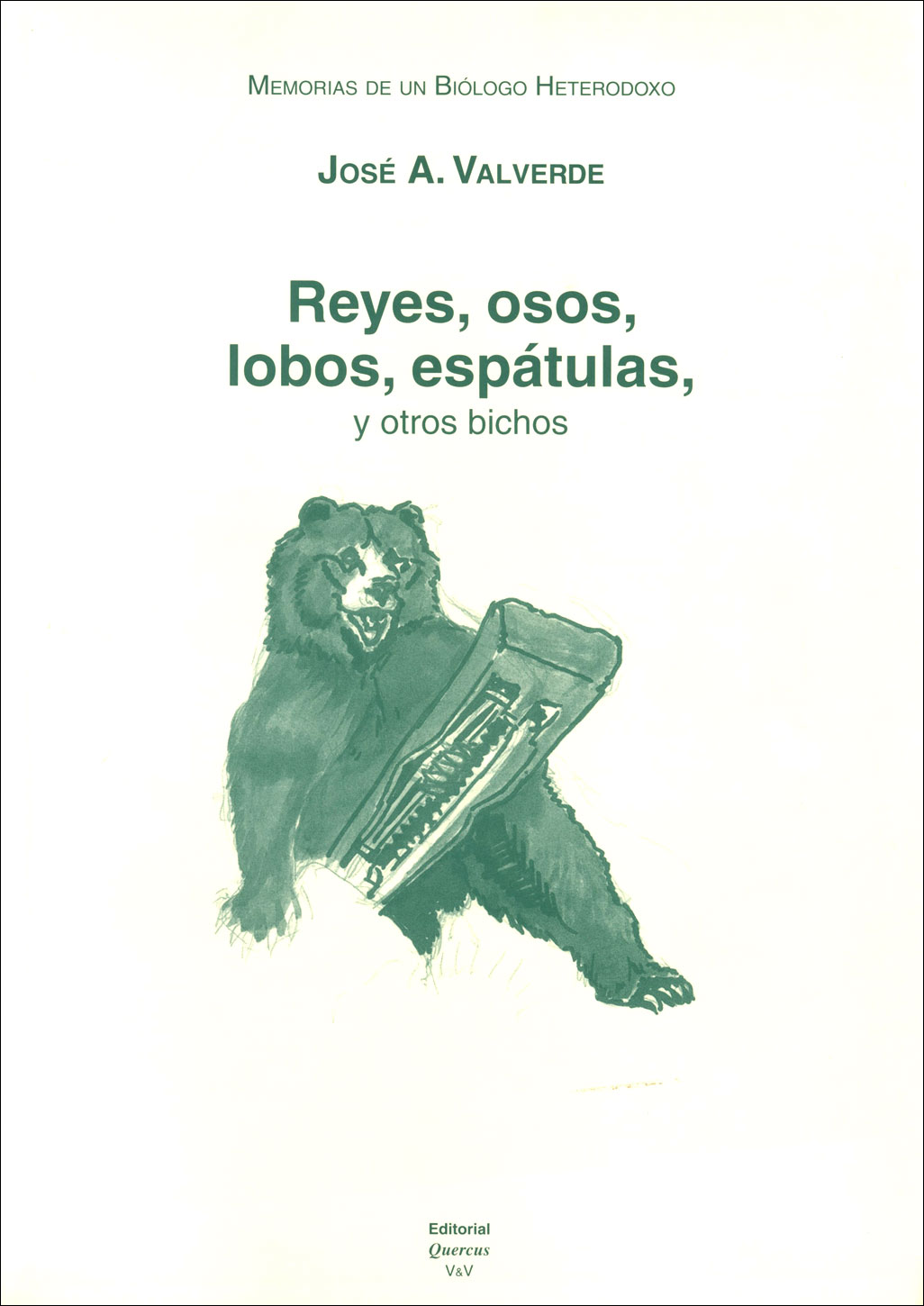 MEMORIAS DE UN BIÓLOGO HETERODOXO. REYES, OSOS, LOBOS, ESPÁTULAS Y OTROS BICHOS 1