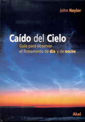 CAÍDO DEL CIELO. GUÍA PARA OBSERVAR EL FIRMAMENTO DE DÍA Y DE NOCHE 1