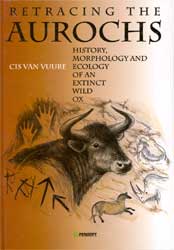 RETRACING THE AUROCHS. HISTORY, MORPHOLOGY AND ECOLOGY OF AN EXTINCT WILD OX 1