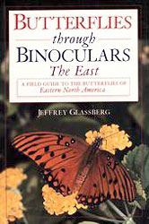 BUTTERFLIES THROUGH BINOCULARS. THE EAST. A FIELD GUIDE TO THE BUTTERFLIES OF EASTERN NORTH AMERICA 1