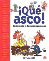 ¡QUÉ ASCO! ENCICLOPEDIA DE LAS COSAS REPUGNANTES 1