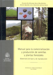 MANUAL PARA LA COMERCIALIZACIÓN Y PRODUCCIÓN DE SEMILLAS Y PLANTAS FORESTALES. MATERIALES DE BASE Y DE REPRODUCCIÓN 1