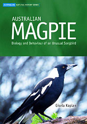 AUSTRALIAN MAGPIE. BIOLOGY AND BEHAVIOUR OF AN UNUSUAL SONGBIRD