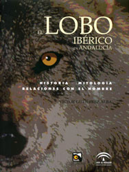 EL LOBO IBÉRICO EN ANDALUCÍA. HISTORIA, MITOLOGÍA, RELACIONES CON EL HOMBRE 1