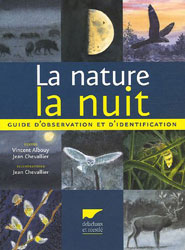 LA NATURE LA NUIT. GUIDE D'OBSERVATION ET D'IDENTIFICATION