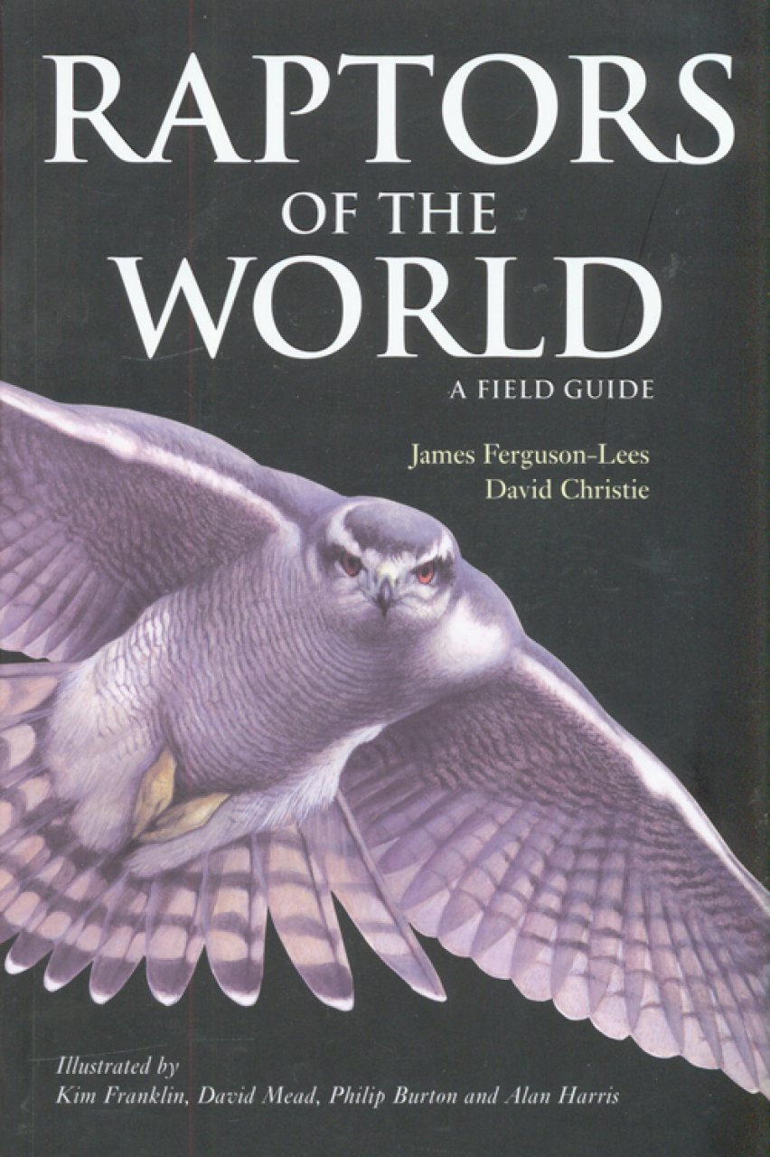 RAPTORS OF THE WORLD. A FIELD GUIDE 1