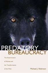 PREDATORY BUREAUCRACY. THE EXTERMINATION OF WOLVES AND THE TRANSFORMATION OF THE WEST