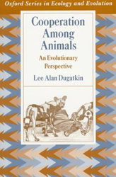 COOPERATION AMONG ANIMALS. AN EVOLUTIONARY PERSPECTIVE 1
