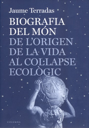 BIOGRAFIA DEL MÓN. DE L\'ORIGEN DE LA VIDA AL COL·LAPSE ECOLÒGIC 1