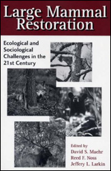 LARGE MAMMAL RESTORATION: ECOLOGICAL AND SOCIOLOGICAL CHALLENGES IN THE 21 ST CENTURY