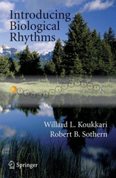 INTRODUCING BIOLOGICAL RHYTHMS. A PRIMER ON THE TEMPORAL ORGANIZATION OF LIFE, WITH IMPLICATIONS FOR HEALTH, SOCIETY, REPRODUCTION AND THE NATURAL ENV 1