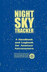 NIGHT SKY TRACKER. A HANDBOOK AND LOGBOOK FOR AMATEUR ASTRONOMERS 1