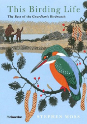 THIS BIRDING LIFE. THE BEST OF THE GUARDIAN'S BIRDWATCH