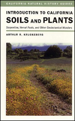 INTRODUCTION TO CALIFORNIA SOILS AND PLANTS. SERPENTINE, VERNAL POOLS, AND OTHER GEOBOTANICAL WONDERS 1
