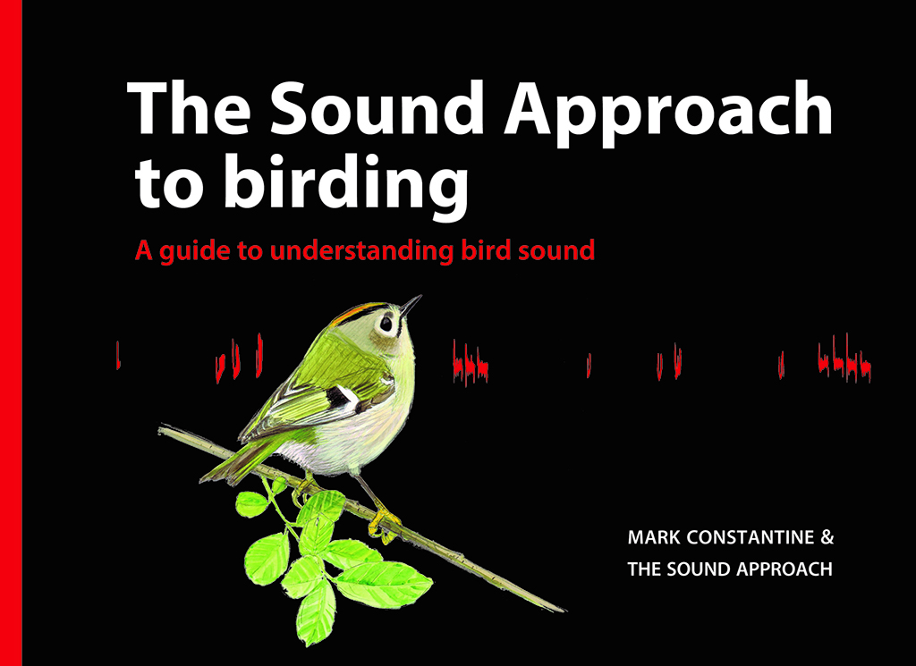 THE SOUND APPROACH TO BIRDING, A GUIDE TO UNDERSTANDING BIRD SOUND