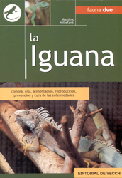 LA IGUANA. COMPRA, CRÍA, ALIMENTACIÓN, REPRODUCCIÓN, PREVENCIÓN Y CURA DE LAS ENFERMEDADES 1