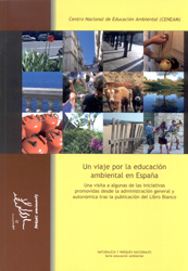 UN VIAJE POR LA EDUCACIÓN AMBIENTAL EN ESPAÑA. UNA VISITA A ALGUNAS DE LAS INICIATIVAS PROMOVIDAS DESDE LA ADMINISTRACIÓN GENERAL Y AUTONÓMICA TRAS LA 1