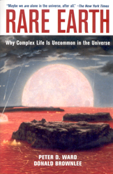 RARE EARTH. WHY COMPLEX LIFE IS UNCOMMON IN THE UNIVERSE
