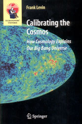 CALIBRATING THE COSMOS. HOW COSMOLOGY EXPLAINS OUR BIG BANG UNIVERSE