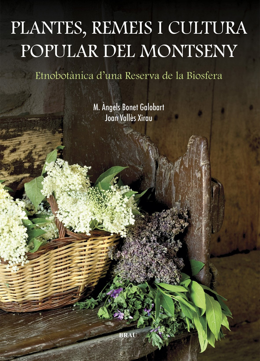 PLANTES, REMEIS I CULTURA POPULAR DEL MONTSENY. ETNOBOTÀNICA D'UNA RESERVA DE LA BIOSFERA 1