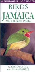 A PHOTOGRAPHIC GUIDE TO BIRDS OF JAMAICA AND THE WEST INDIES