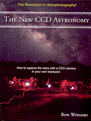 THE NEW CCD ASTRONOMY. HOW TO CAPTURE THE STARS WITH A CAMERA IN YOUR OWN BACKYARD