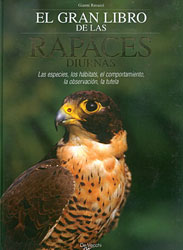 EL GRAN LIBRO DE LAS RAPACES DIURNAS. LAS ESPECIES, LOS HÁBITATS, EL COMPORTAMIENTO, LA OBSERVACIÓN, LA TUTELA 1