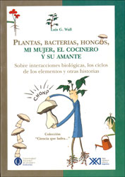 PLANTAS, BACTERIAS, HONGOS, MI MUJER, EL COCINERO Y SU AMANTE. SOBRE INTERACCIONES BIOLÓGICAS, LOS CICLOS DE LOS ELEMENTOS Y OTRAS HISTORIAS 1