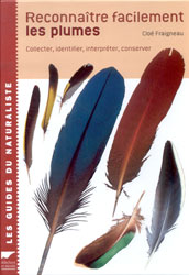 RECONNAÎTRE FACILEMENT LES PLUMES. COLLECTER, IDENTIFIER, INTERPRÉTER, CONSERVER 2