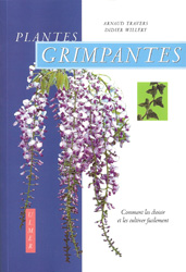 PLANTES GRIMPANTES. COMMENT LES CHOISIR ET LES CULTIVER FACILEMENT